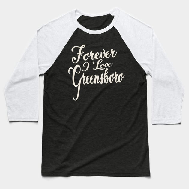 Forever i love Greensboro Baseball T-Shirt by unremarkable